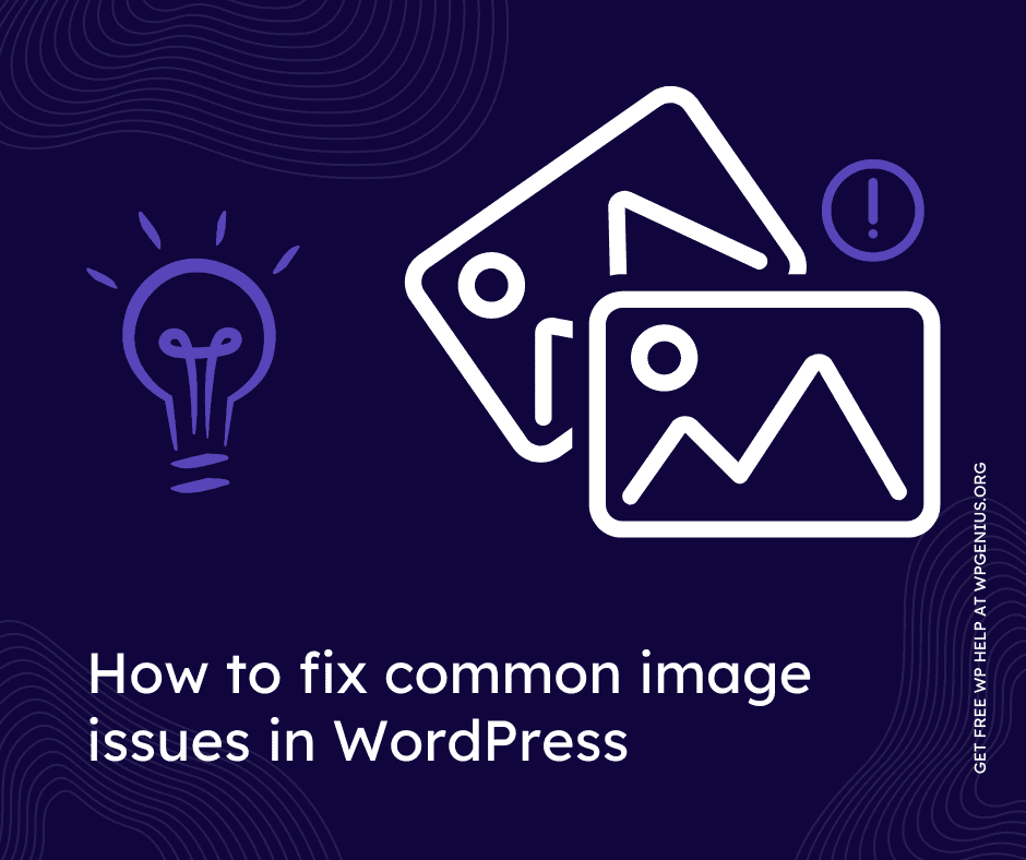 How to fix common image issues in WordPress