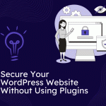 Secure Your WordPress Website Without Using Plugins