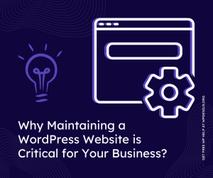 Why Maintaining a WordPress Website is Critical for Your Business