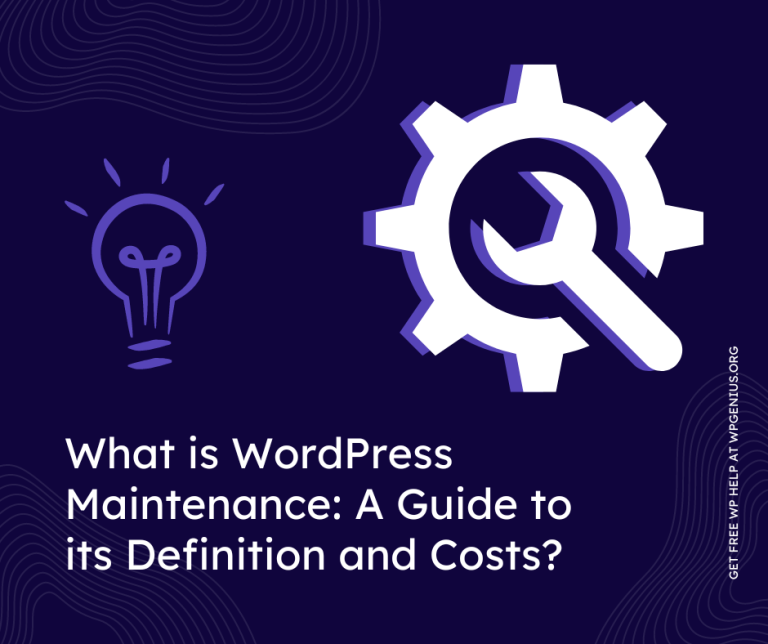 What is WordPress Maintenance: A Guide to its Definition and Costs?