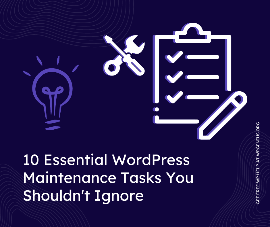 10 Essential WordPress Maintenance Tasks You Shouldn't Ignore