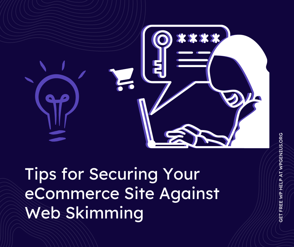 Tips for Securing Your eCommerce Site Against Web Skimming
